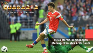 rusia meraih kemenangan menakjubkan atas arab saudi - agen bola piala dunia 2018