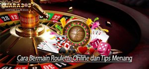 Cara Bermain Roulette Online dan Tips Menang